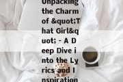 Unpacking the Charm of "That Girl" - A Deep Dive into the Lyrics and Inspiration