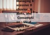 Managing Excessive Behavior, Habits, and Consumption - Strategies for a Balanced Life
