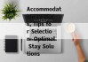 Accommodation Choices, Tips for Selection- Optimal Stay Solutions