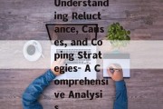 Understanding Reluctance, Causes, and Coping Strategies- A Comprehensive Analysis
