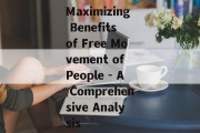Maximizing Benefits of Free Movement of People - A Comprehensive Analysis