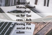 Financial Management, Strategies for Success - Achieving Financial Freedom