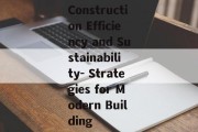 Construction Efficiency and Sustainability- Strategies for Modern Building