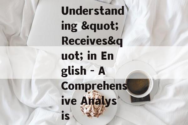 Understanding "Receives" in English - A Comprehensive Analysis Understanding "Receives" in English - A Comprehensive Analysis